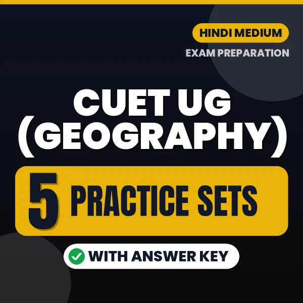 5 Practice Sets for CUET UG (Geography) Exam in Hindi | Practice eBook with Answer Key – Instant PDF Download