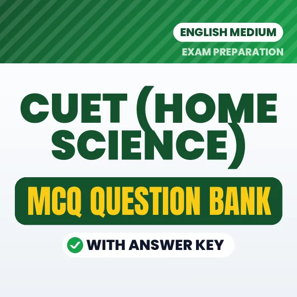 Download CUET (HOME SCIENCE) Exam MCQ PDF in English – Important Objective Questions with Answers
