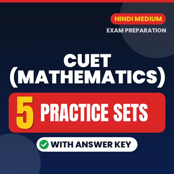 Latest Pattern CUET (Mathematics) Practice Set eBook in Hindi – 5 Practice Sets with Answer Key for Self-Assessment