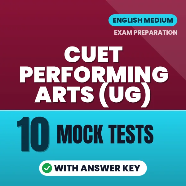 Practice for CUET Performing Arts (UG) Exam at Home – 10 Mock Tests PDF in English with Answers
