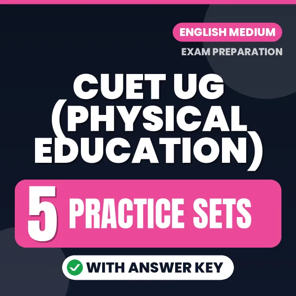 5 Practice Sets for CUET UG (Physical Education) Exam in English | Practice eBook with Answer Key – Instant PDF Download