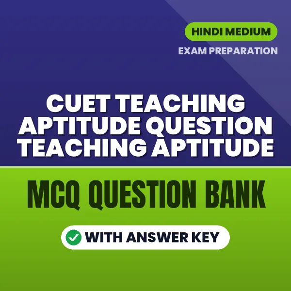 Best MCQ eBook for CUET Teaching Aptitude Question Teaching Aptitude Exam in Hindi | Selected Questions with Answer Key