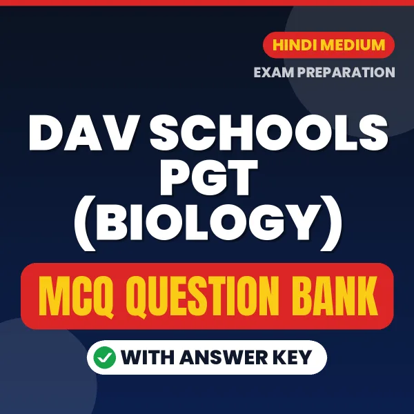 DAV Schools PGT (Biology) Exam Objective Question Bank (Hindi): MCQs with Answer Key Based on the Latest Syllabus