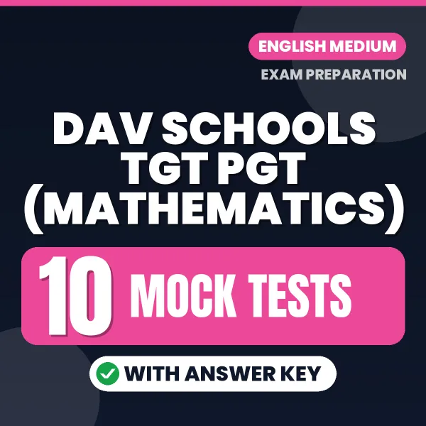 10 Mock Tests for DAV Schools TGT PGT (Mathematics) Exam in English | Practice eBook with Answer Key – Instant PDF Download