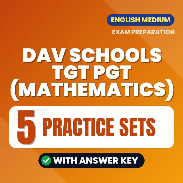 5 Practice Sets for DAV Schools TGT PGT (Mathematics) Exam in English | Practice eBook with Answer Key – Instant PDF Download