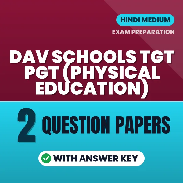 DAV Schools TGT PGT (Physical Education) Exam Question Paper Series (Hindi): 2 Exam-Like Question Papers with Answers
