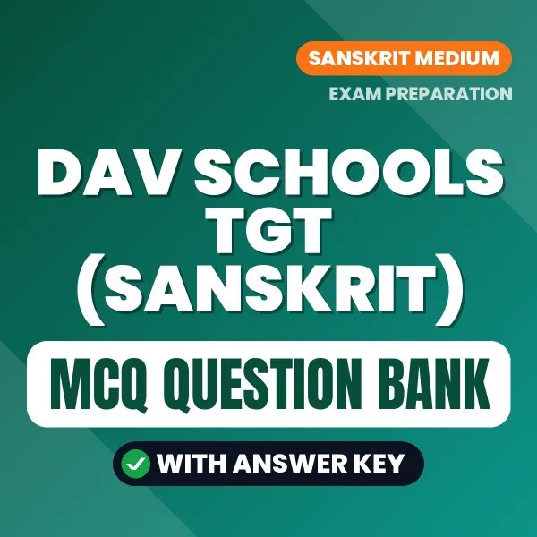 DAV Schools TGT (Sanskrit) Exam Objective Question Bank (English): MCQs with Answer Key Based on the Latest Syllabus