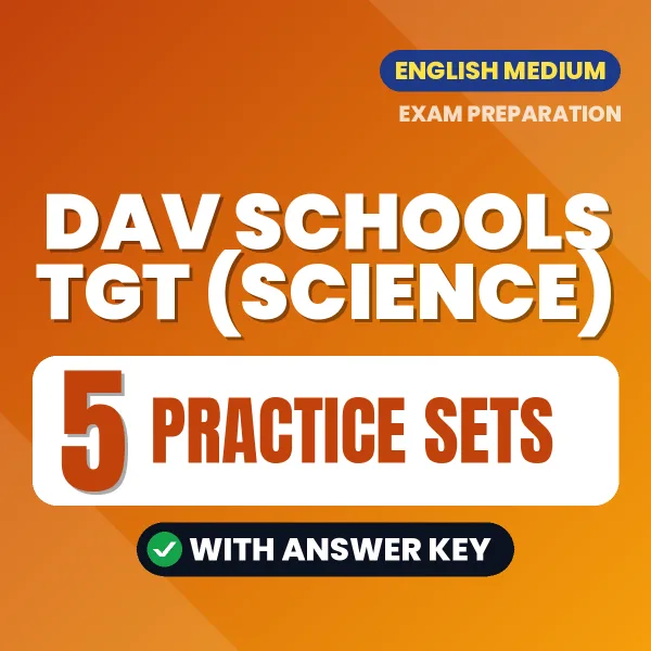 Test Your DAV Schools TGT (Science) Exam Preparation – 5 Practice Sets with Answer Key in PDF Format (English)