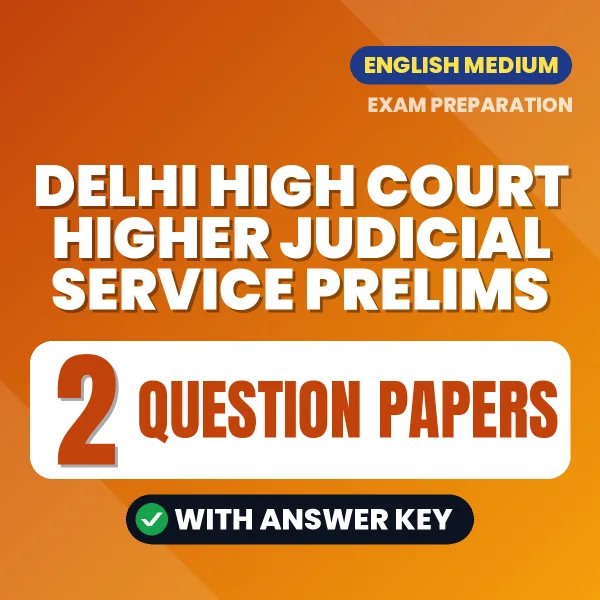 Practice for Delhi High Court Higher Judicial Service Prelims Exam at Home – 2 Question Papers PDF in English with Answers