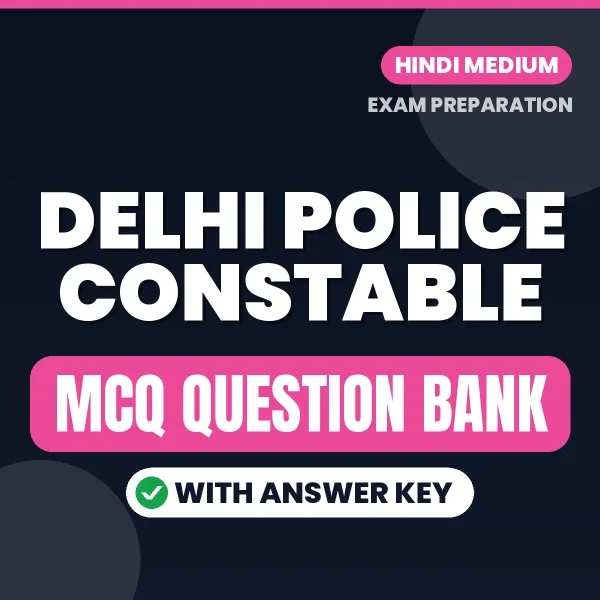 Delhi Police Constable Important MCQs with Answers (Hindi) – Digital Question Bank for Exam Preparation