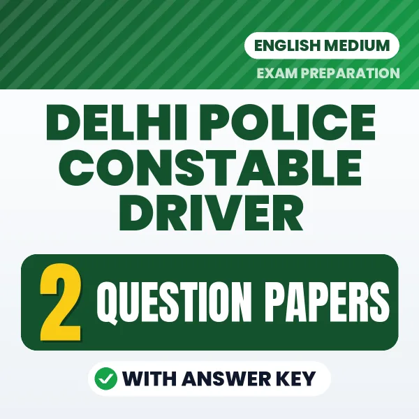 Practice for Delhi Police Constable Driver Exam at Home – 2 Question Papers PDF in English with Answers