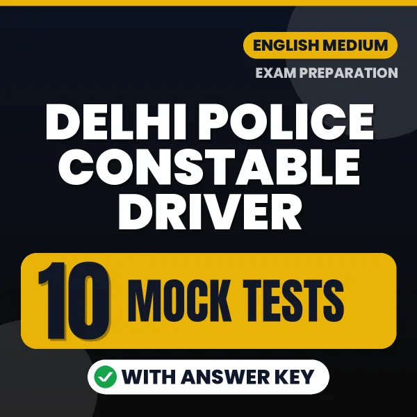 Practice for Delhi Police Constable Driver Exam at Home – 10 Mock Tests PDF in English with Answers