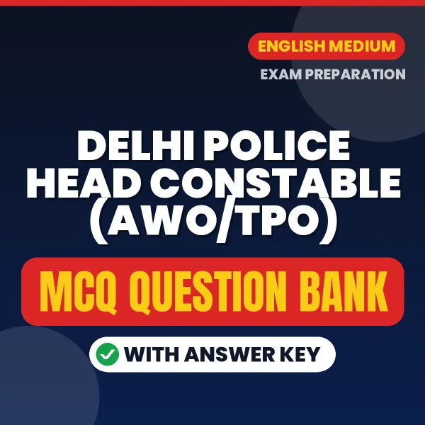 Prepare for DELHI POLICE HEAD CONSTABLE (AWO/TPO) Exam with Multiple Choice Questions & Answers PDF in English