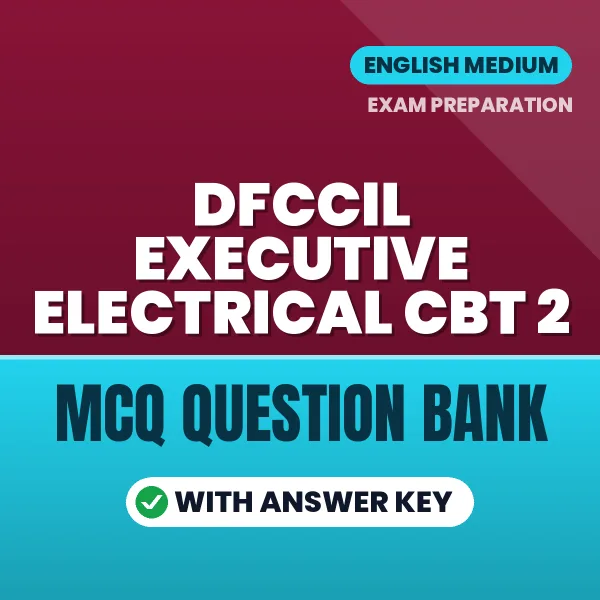 Download DFCCIL Executive Electrical CBT 2 Exam MCQ PDF in English – Important Objective Questions with Answers