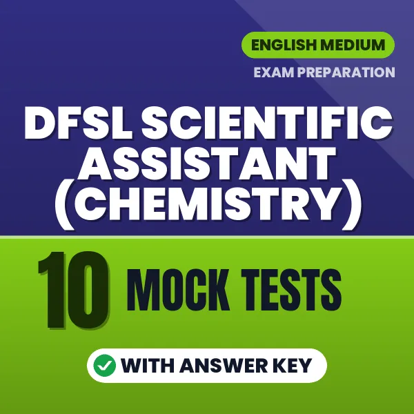 Download 10 DFSL Scientific Assistant (Chemistry) Mock Tests PDF (English) Based on the Latest Exam Pattern