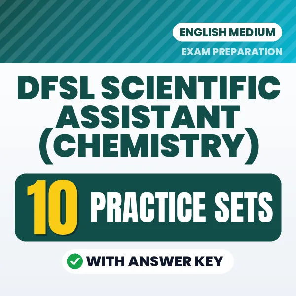 Download 10 DFSL Scientific Assistant (Chemistry) Practice Sets PDF (English) Based on the Latest Exam Pattern