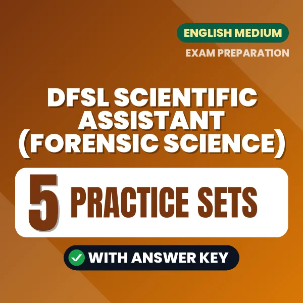 DFSL Scientific Assistant (Forensic Science) Exam Practice Set Series (English): 5 Exam-Like Practice Sets with Answers