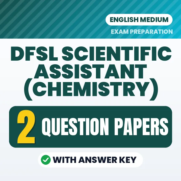 Download 2 DFSL Scientific Assistant (Chemistry) Question Papers PDF (English) Based on the Latest Exam Pattern