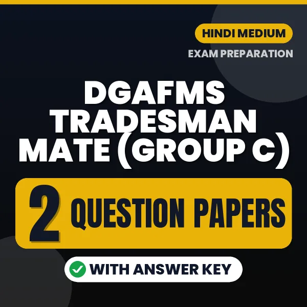 Practice for DGAFMS Tradesman Mate (Group C) Exam at Home – 2 Question Papers PDF in Hindi with Answers