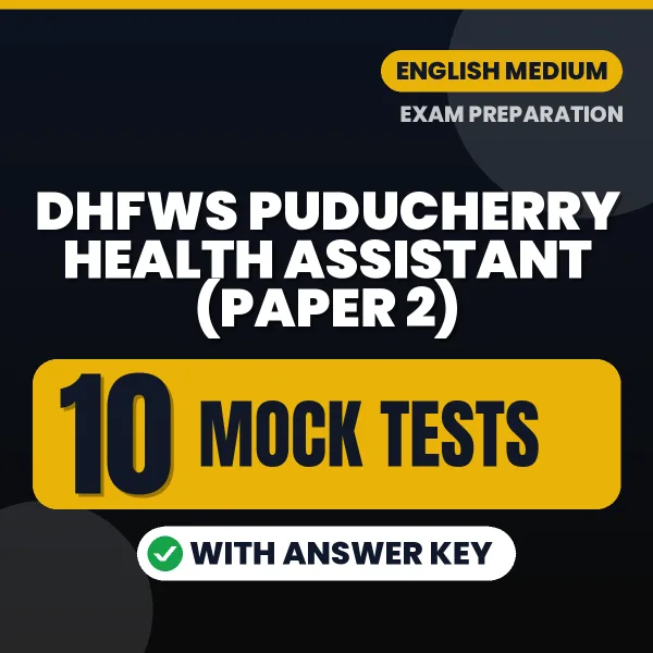 Test Your DHFWS Puducherry Health Assistant (Paper 2) Exam Preparation – 10 Mock Tests with Answer Key in PDF Format (English)