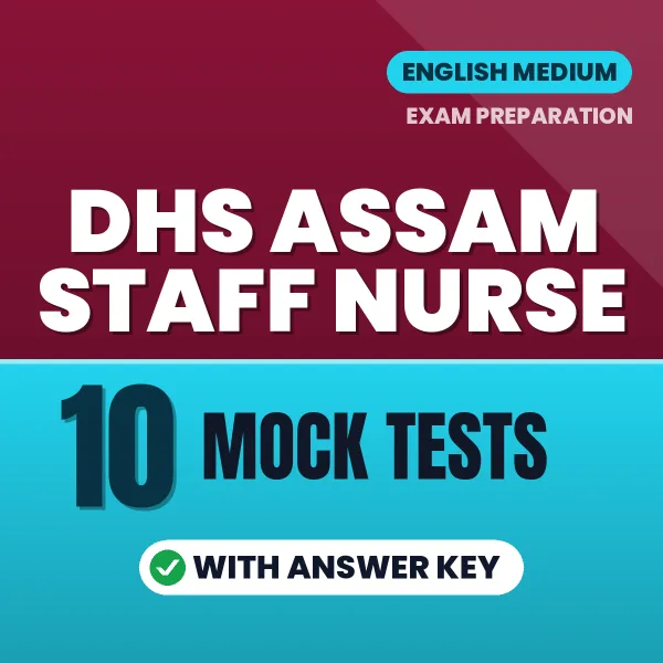 Download 10 DHS Assam Staff Nurse Mock Tests PDF (English) Based on the Latest Exam Pattern