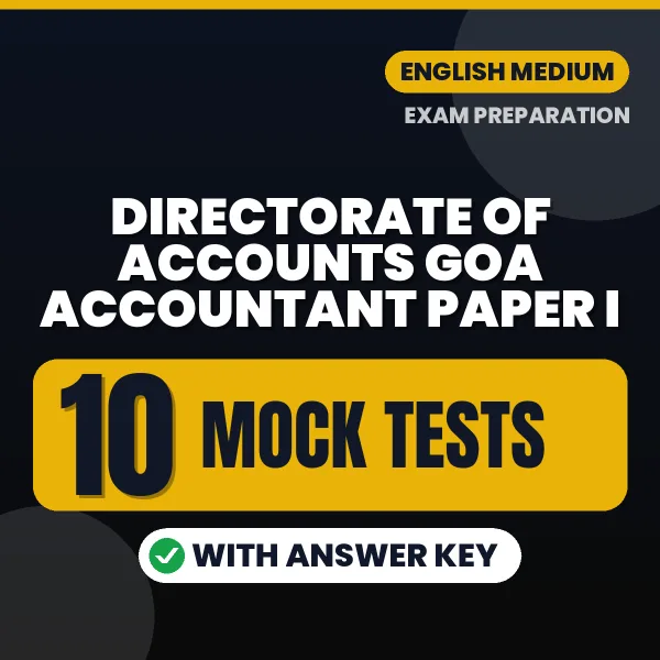 Directorate of Accounts Goa Accountant Paper I Exam Mock Test Series (English): 10 Exam-Like Mock Tests with Answers