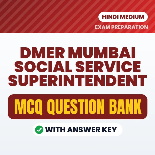 DMER Mumbai Social Service Superintendent Exam Objective Question Bank (Hindi): MCQs with Answer Key Based on the Latest Syllabus