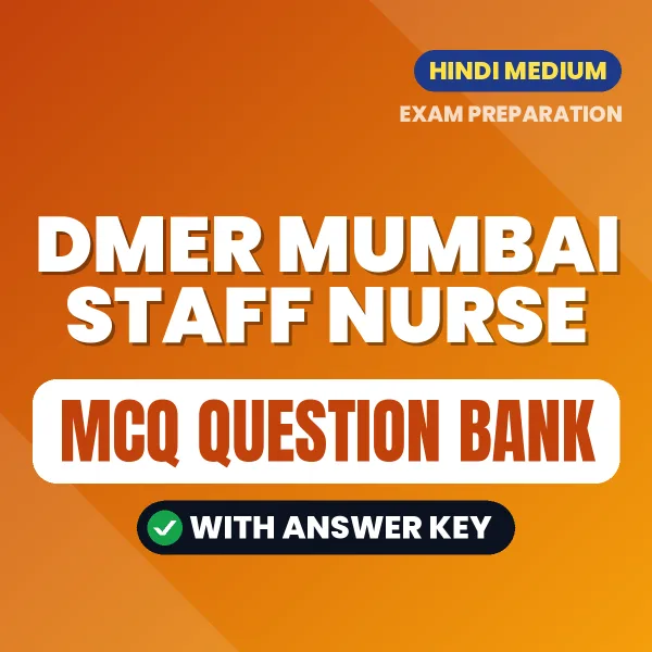DMER MUMBAI STAFF NURSE Exam Objective Question Bank (Hindi): MCQs with Answer Key Based on the Latest Syllabus