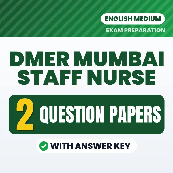 Test Your DMER Mumbai Staff Nurse Exam Preparation – 2 Question Papers with Answer Key in PDF Format (English)