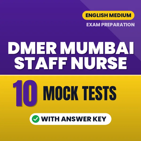 Test Your DMER Mumbai Staff Nurse Exam Preparation – 10 Mock Tests with Answer Key in PDF Format (English)