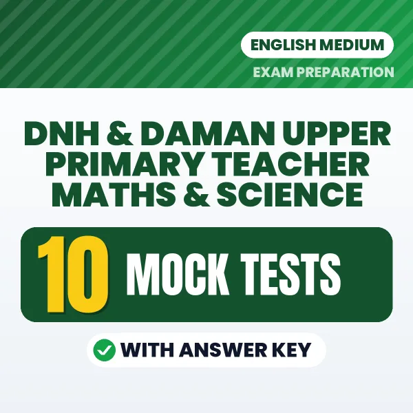 Practice for DNH & Daman Upper Primary Teacher Maths & Science Exam at Home – 10 Mock Tests PDF in English with Answers