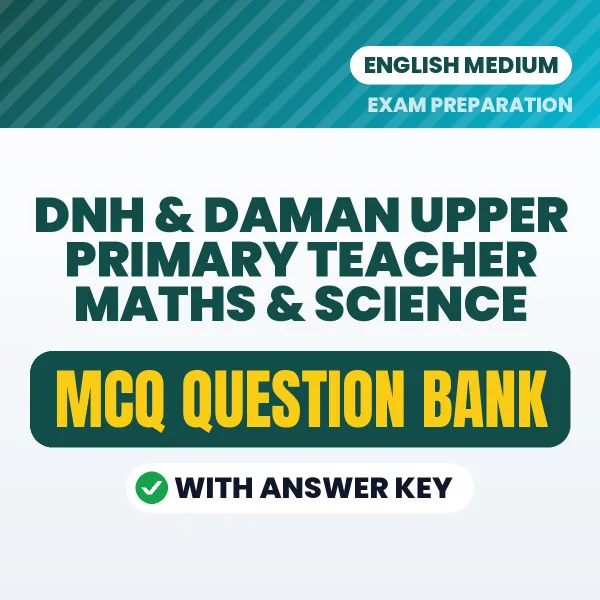 Best MCQ eBook for DNH & Daman Upper Primary Teacher Maths & Science Exam in English | Selected Questions with Answer Key