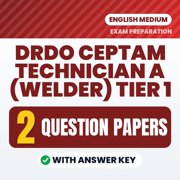 Practice for DRDO CEPTAM Technician A (Welder) Tier 1 Exam at Home – 2 Question Papers PDF in English with Answers