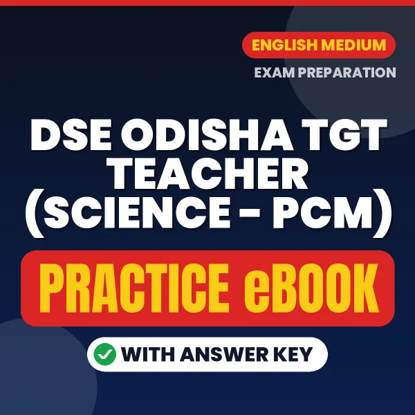 Prepare Smarter for DSE Odisha TGT Teacher (Science - PCM) Exam – Instant Download PDF Book in English