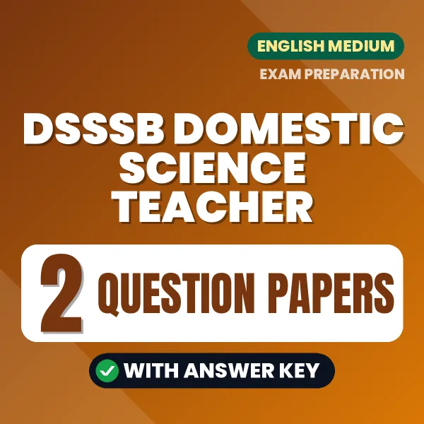 Practice for DSSSB Domestic Science Teacher Exam at Home – 2 Question Papers PDF in English with Answers