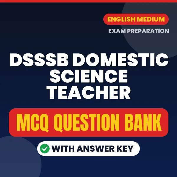Prepare for DSSSB Domestic Science Teacher Exam with Multiple Choice Questions & Answers PDF in English