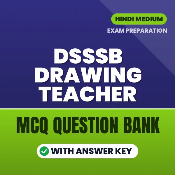 DSSSB Drawing Teacher Exam Objective Question Bank (Hindi): MCQs with Answer Key Based on the Latest Syllabus