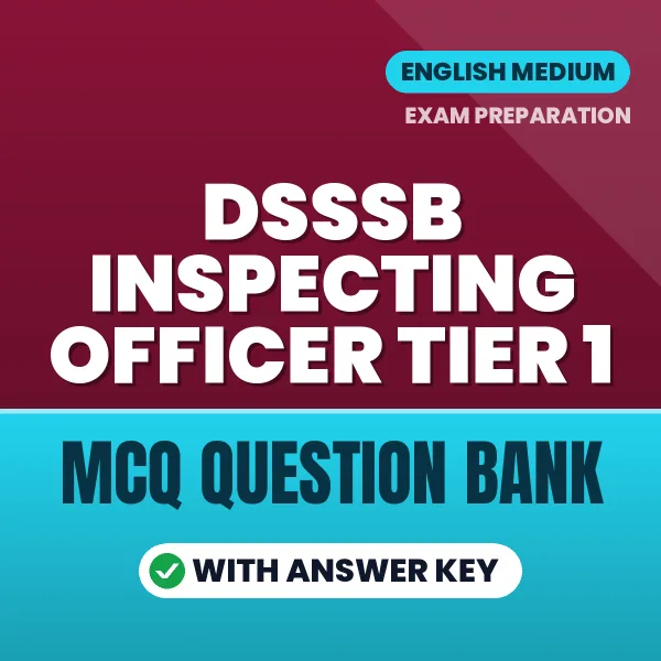 Best MCQ eBook for DSSSB Inspecting Officer Tier 1 Exam in English | Selected Questions with Answer Key