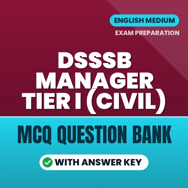 DSSSB Manager Tier I (Civil) Exam Objective Question Bank (English): MCQs with Answer Key Based on the Latest Syllabus