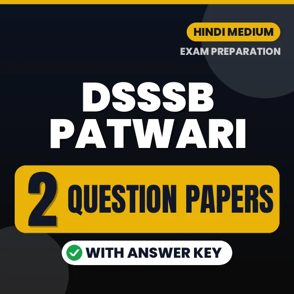 Test Your DSSSB Patwari Exam Preparation – 2 Question Papers with Answer Key in PDF Format (Hindi)