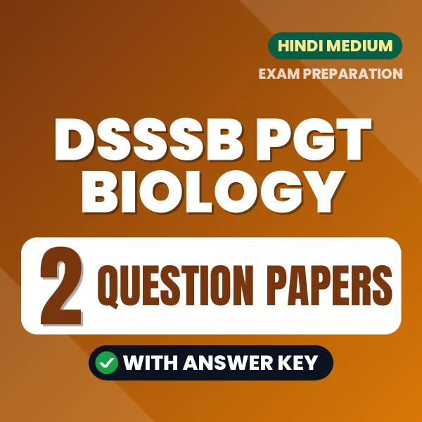 Practice for DSSSB PGT Biology Exam at Home – 2 Question Papers PDF in Hindi with Answers