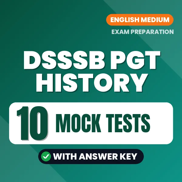 Test Your DSSSB PGT History Exam Preparation – 10 Mock Tests with Answer Key in PDF Format (English)