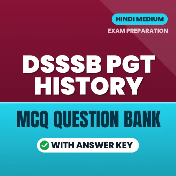 DSSSB PGT History Exam Objective Question Bank (Hindi): MCQs with Answer Key Based on the Latest Syllabus