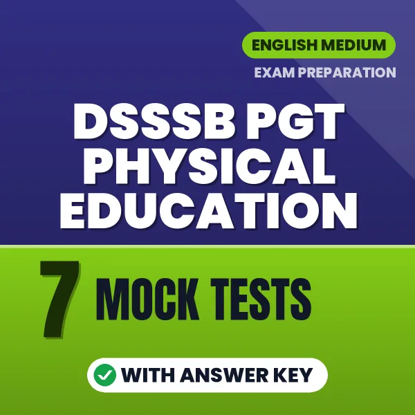 Test Your DSSSB PGT Physical Education Exam Preparation – 7 Mock Tests with Answer Key in PDF Format (English)