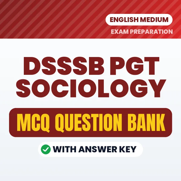 DSSSB PGT Sociology Exam Objective Question Bank (English): MCQs with Answer Key Based on the Latest Syllabus
