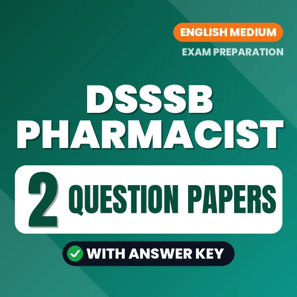 Download 2 DSSSB Pharmacist Question Papers PDF (English) Based on the Latest Exam Pattern
