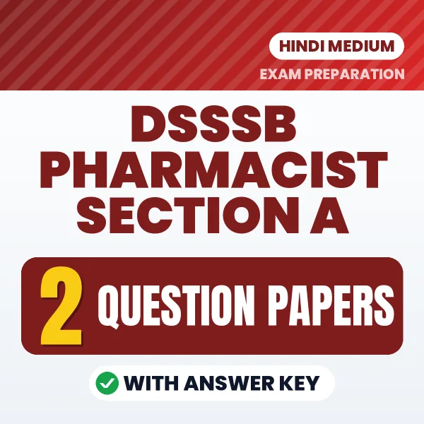 Practice for DSSSB Pharmacist Section A Exam at Home – 2 Question Papers PDF in Hindi with Answers