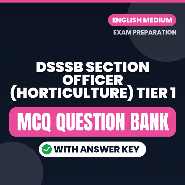 Best MCQ eBook for DSSSB Section Officer (Horticulture) Tier 1 Exam in English | Selected Questions with Answer Key