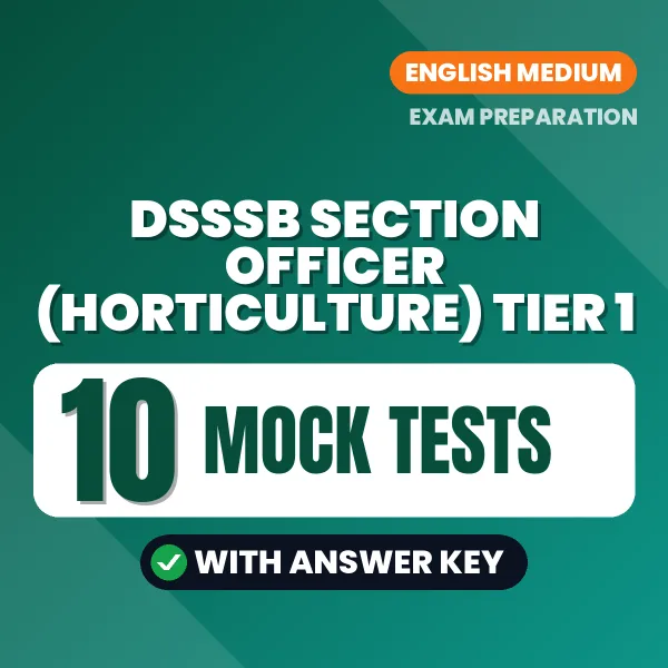 Download 10 DSSSB Section Officer (Horticulture) Tier 1 Mock Tests PDF (English) Based on the Latest Exam Pattern