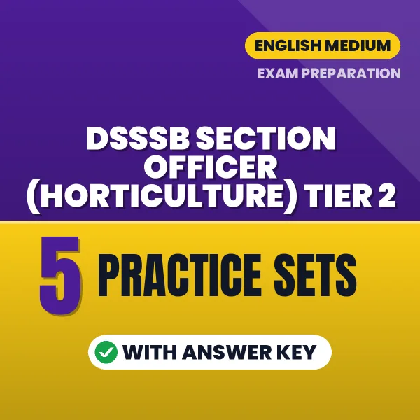 Practice for DSSSB Section Officer (Horticulture) Tier 2 Exam at Home – 5 Practice Sets PDF in English with Answers
